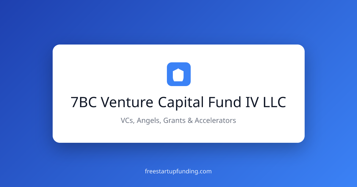 7BC Venture Capital Fund IV LLC – Venture Capital Firm | Contact ...