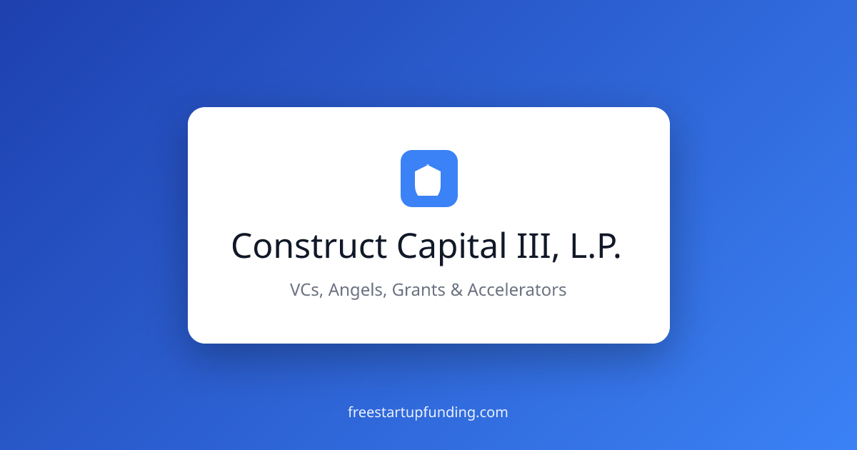Construct Capital III, L.P. – Venture Capital Firm | Contact ...